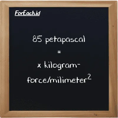Example petapascal to kilogram-force/milimeter<sup>2</sup> conversion (85 PPa to kgf/mm<sup>2</sup>)